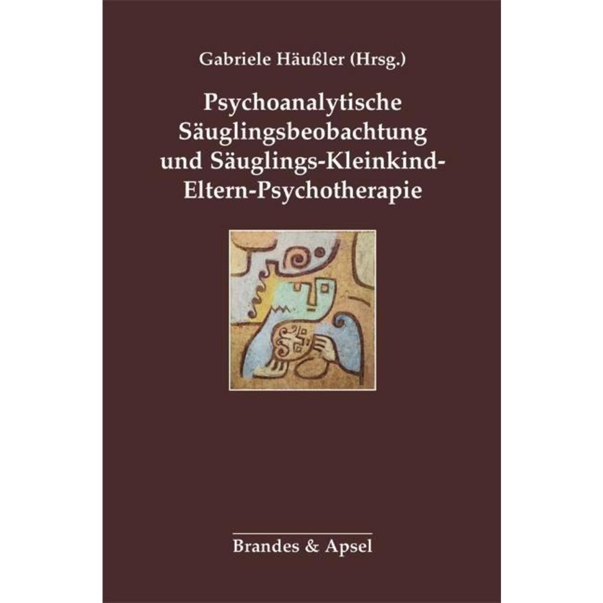 Psychoanalytische Säuglingsbeobachtung und Säuglings-Kleinkind-Eltern-Psychother... Psychoanalytische Säuglingsbeobachtung und Säuglings-Kleinkind-Eltern-Psychother... von Brandes + Apsel Verlag Gm