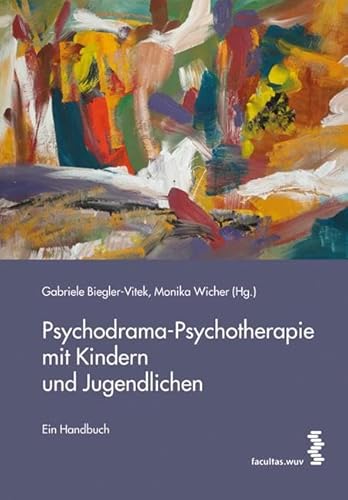 Psychodrama-Psychotherapie mit Kindern und Jugendlichen: Ein Handbuch