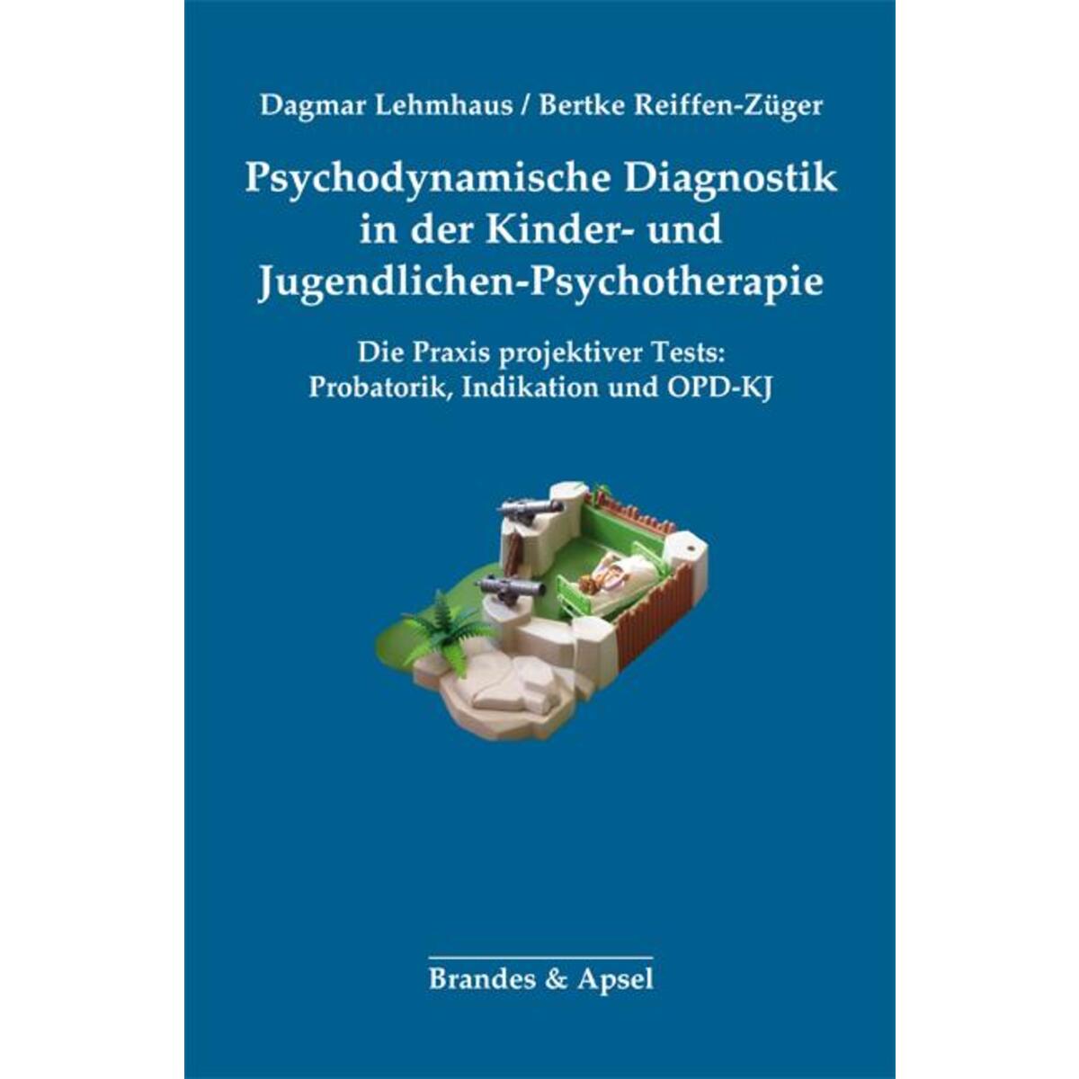 Psychodynamische Diagnostik in der Kinder- und Jugendlichen-Psychotherapie Psychodynamische Diagnostik in der Kinder- und Jugendlichen-Psychotherapie von Brandes + Apsel Verlag Gm