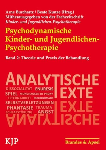 Psychodynamische Kinder- und Jugendlichen-Psychotherapie: Band 2: Theorie und Praxis der Behandlung Psychodynamische Kinder- und Jugendlichen-Psychotherapie: Band 2: Theorie und Praxis der Behandlung von Brandes & Apsel