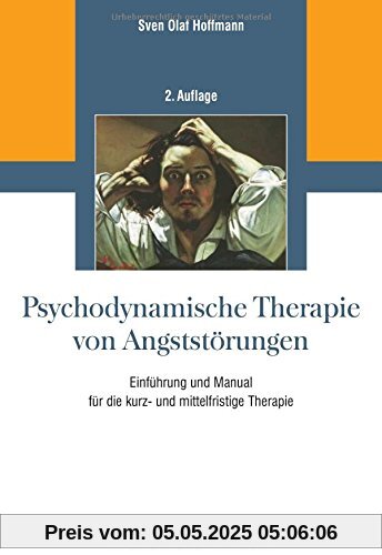 Psychodynamische Therapie von Angststörungen: Einführung und Manual für die kurz- und mittelfristige Therapie