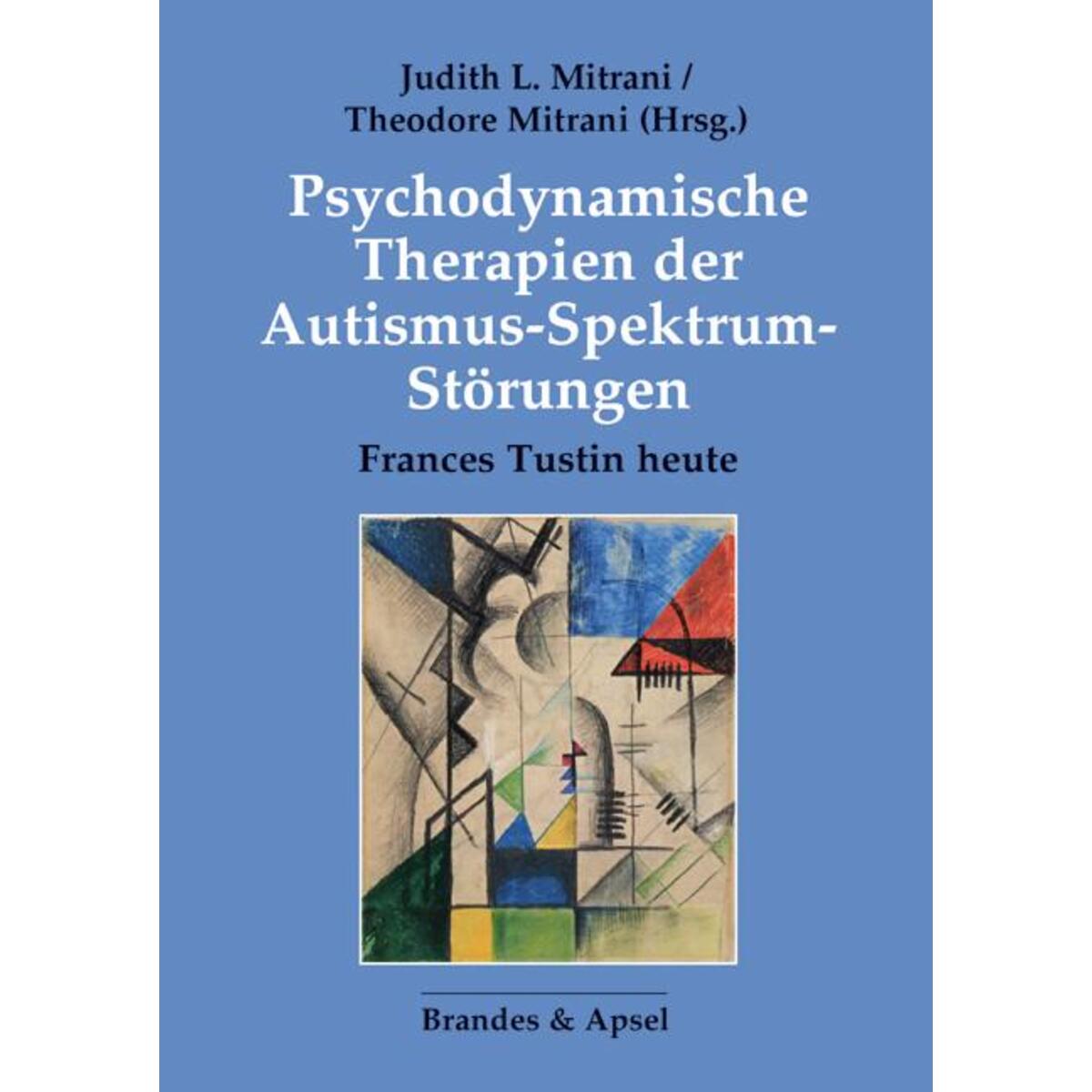Psychodynamische Therapien der Autismus-Spektrum-Störungen von Brandes + Apsel Verlag Gm