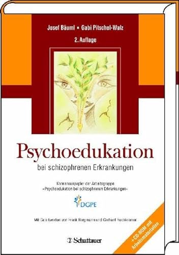 Psychoedukation: Bei schizophrenen Erkrankungen. Konsensuspapier der Arbeitsgruppe "Psychoedukation bei schizophrenen Erkrankungen"