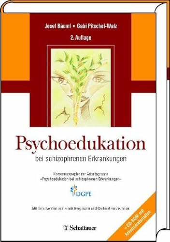 Psychoedukation: Bei schizophrenen Erkrankungen. Konsensuspapier der Arbeitsgruppe "Psychoedukation bei schizophrenen Erkrankungen"
