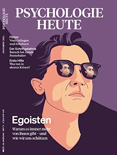 Psychologie Heute 11/2021: Egoisten: Warum es immer mehr von ihnen gibt - und wie wir uns schützen Psychologie Heute 11/2021: Egoisten: Warum es immer mehr von ihnen gibt - und wie wir uns schützen von Beltz