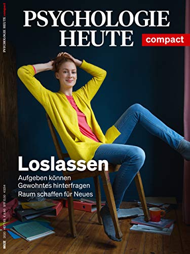 Psychologie Heute Compact 63: Loslassen: Aufgeben können - Gewohntes hinterfragen - Raum schaffen für Neues von Beltz GmbH, Julius