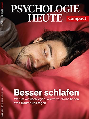 Psychologie Heute Compact 65: Besser schlafen: Warum wir wachliegen. Wie wir zur Ruhe finden. Was Träume uns sagen. von Beltz