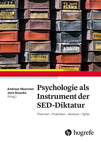 Psychologie als Instrument der SED-Diktatur: Theorien - Praktiken - Akteure - Opfer von Hogrefe AG