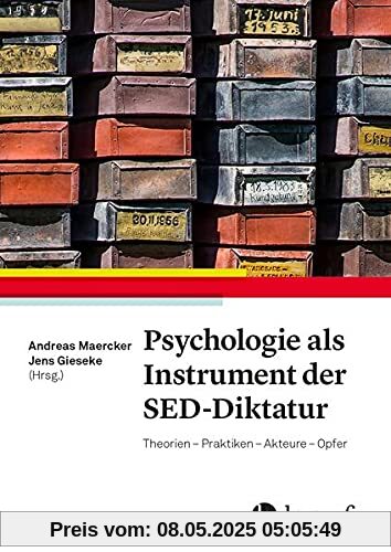 Psychologie als Instrument der SED-Diktatur: Theorien - Praktiken - Akteure - Opfer