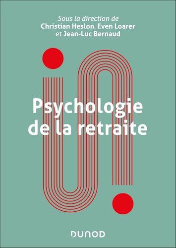 Psychologie de la retraite: Penser l'expérience, accompagner le passage d'âge von DUNOD