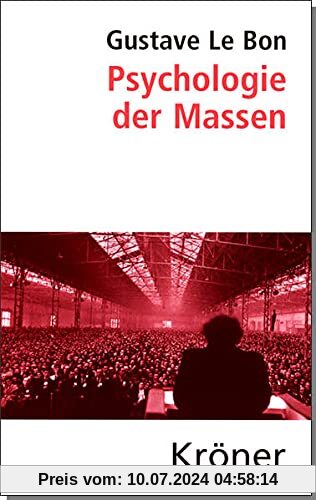 Psychologie der Massen: Übersetzt von Rudolf Eisler, mit einem aktuellen Geleitwort von Helmut König (Kröners Taschenausgaben (KTA))