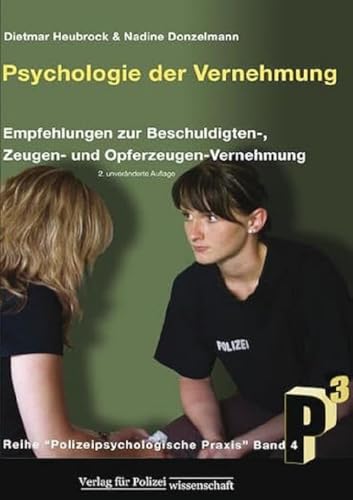 Psychologie der Vernehmung: Empfehlungen zur Beschuldigten-, Zeugen- und Opferzeugen-Vernehmung (4) von Verlag f. Polizeiwissens.