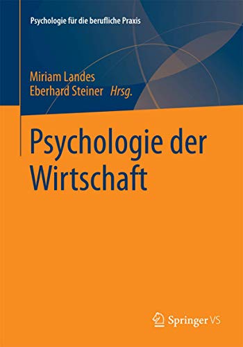Psychologie der Wirtschaft (Psychologie für die berufliche Praxis) von Springer VS