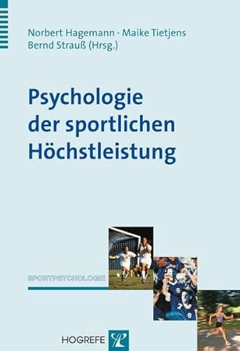 Psychologie der sportlichen Höchstleistung: Grundlagen und Anwendungen der Expertiseforschung im Sport (Sportpsychologie)