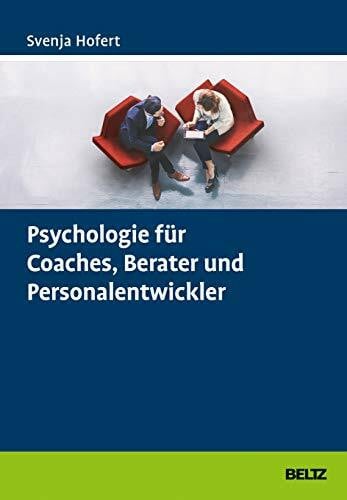 Psychologie f�r Coaches, Berater und Personalentwickler Psychologie f�r Coaches, Berater und Personalentwickler