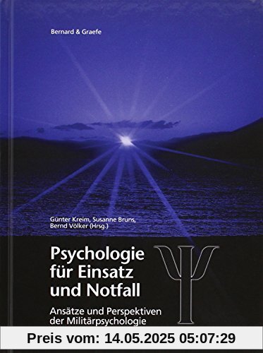 Psychologie für Einsatz und Notfall: Internationale truppenpsychologische Erfahrungen mit Auslandseinsätzen, Unglücksfällen, Katastrophen Psychologie für Einsatz und Notfall: Internationale truppenpsychologische Erfahrungen mit Auslandseinsätzen, Unglücksfällen, Katastrophen