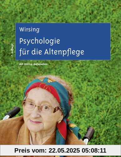 Psychologie für die Altenpflege: Lernfeldorientiertes Lehr- und Arbeitsbuch. Mit Online-Materialien Psychologie für die Altenpflege: Lernfeldorientiertes Lehr- und Arbeitsbuch. Mit Online-Materialien