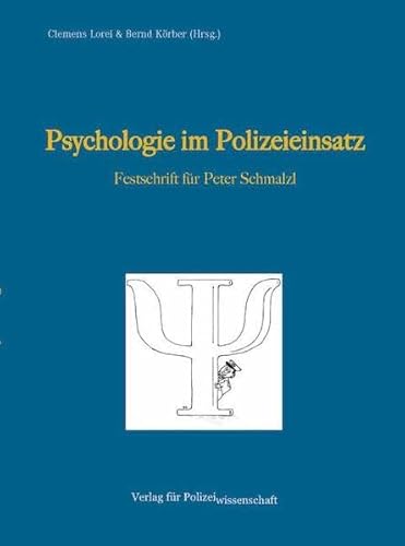 Psychologie im Polizeieinsatz: Festschrift für Hans Peter Schmalzl
