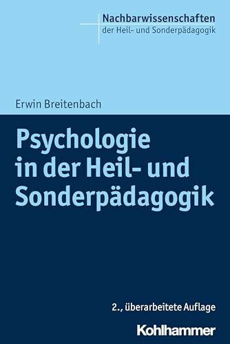 Psychologie in der Heil- und Sonderpädagogik (Nachbarwissenschaften der Heil- und Sonderpädago...