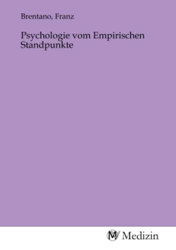 Psychologie vom Empirischen Standpunkte Psychologie vom Empirischen Standpunkte von MV-Medizin