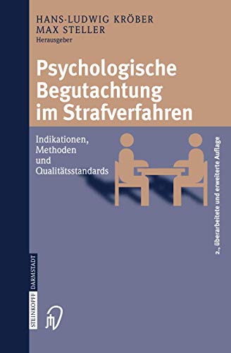 Psychologische Begutachtung im Strafverfahren: Indikationen, Methoden and Qualitätsstandards (German Edition), 2. Uberarbeitete und Erweiterte Auflage: Indikationen, Methoden, Qualitätsstandards von Steinkopff