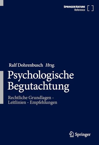 Psychologische Begutachtung: Rechtliche Grundlagen - Leitlinien - Empfehlungen Psychologische Begutachtung: Rechtliche Grundlagen - Leitlinien - Empfehlungen von Springer