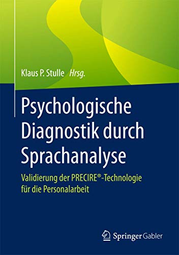 Psychologische Diagnostik durch Sprachanalyse: Validierung der PRECIRE®-Technologie für die Personalarbeit von Springer