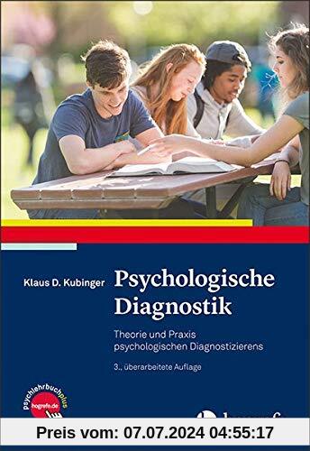 Psychologische Diagnostik: Theorie und Praxis psychologischen Diagnostizierens