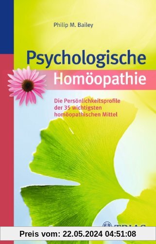 Psychologische Homöopathie: Die Persönlichkeitsprofile der 35 wichtigsten homöopathischen Mittel