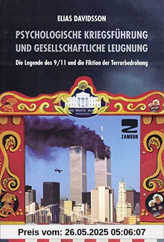 Psychologische Kriegsführung und gesellschaftliche Leugnung: Die Legende des 9/11 und die Fiktion der Terrorbedrohung