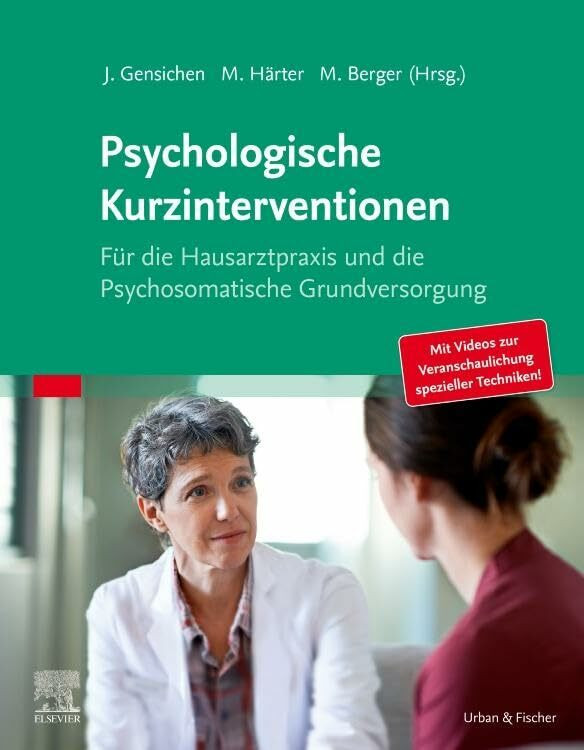 Psychologische Kurzinterventionen: Für die Hausarztpraxis und die Psychosomatische Grundversor... Psychologische Kurzinterventionen: Für die Hausarztpraxis und die Psychosomatische Grundversor...