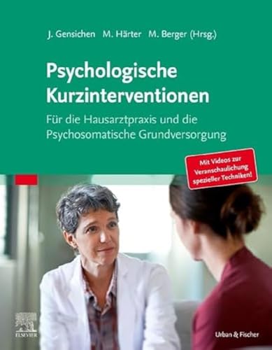 Psychologische Kurzinterventionen: Für die Hausarztpraxis und die Psychosomatische Grundversorgung von Urban & Fischer Verlag/Elsevier GmbH