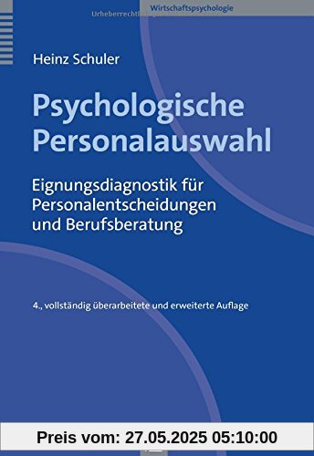 Psychologische Personalauswahl: Eignungsdiagnostik für Personalentscheidungen und Berufsberatung