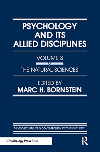 Psychology and Its Allied Disciplines: Volume 3: The Natural Sciences: Volume 3: Psychology and the Natural Sciences (CROSSCURRENTS IN CONTEMPORARY PSYCHOLOGY, Band 3)