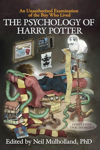 Psychology of Harry Potter: An Unauthorized Examination Of The Boy Who Lived (Psychology of Popular Culture)