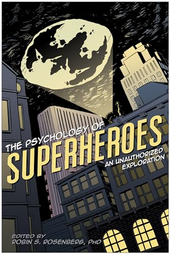 Psychology of Superheroes: An Unauthorized Exploration (Psychology of Popular Culture)