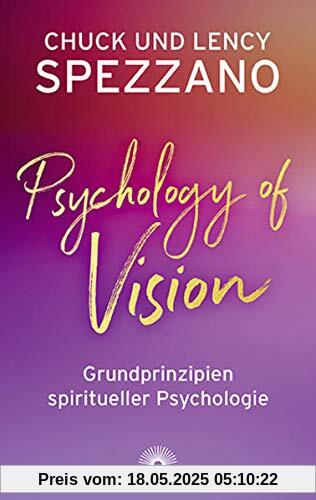 Psychology of Vision: Grundprinzipien spiritueller Psychologie Psychology of Vision: Grundprinzipien spiritueller Psychologie