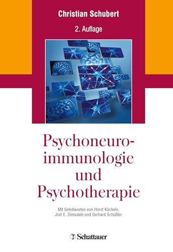 Psychoneuroimmunologie und Psychotherapie: Mit Geleitworten von Joel E. Dimsdale und Gerhard Schüßler von SCHATTAUER