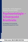 Psychoonkologie - Schwerpunkt Brustkrebs: Ein Handbuch für die ärztliche und psychotherapeutische Praxis