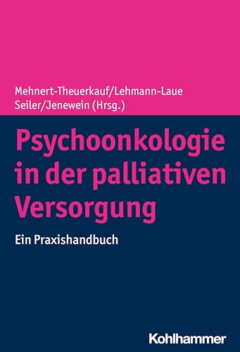Psychoonkologie in der palliativen Versorgung: Ein Praxishandbuch von Kohlhammer W.