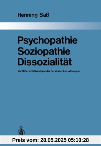 Psychopathie - Soziopathie - Dissozialität: Zur Differentialtypologie der Persönlichkeitsstörungen (Monographien aus dem Gesamtgebiete der Psychiatrie) (German Edition)