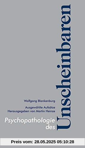 Psychopathologie des Unscheinbaren: Ausgewählte Aufsätze (Beiträge der Gesellschaft für Philosophie und Wissenschaften der Psyche)
