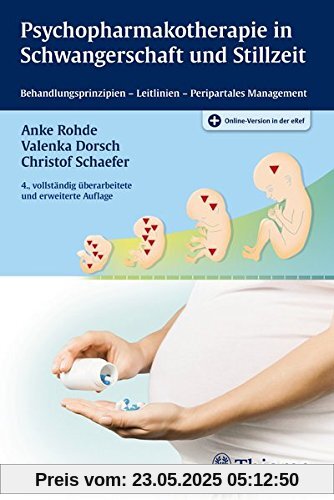 Psychopharmakotherapie in Schwangerschaft und Stillzeit: Behandlungsprinzipien - Leitlinien - Peripartales Management