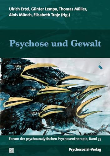 Psychose und Gewalt: Forum der psychoanalytischen Psychosentherapie, Band 35