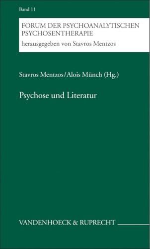 Psychose und Literatur (Forum der Psychoanalytischen Psychosentherapie: Schriftenreihe des Frankfurter Psychoseprojektes e.V. (FPP), Band 11)