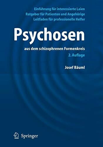 Psychosen aus dem schizophrenen Formenkreis: Ratgeber für Patienten und Angehörige, Leitfaden ...