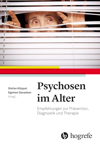 Psychosen im Alter: Empfehlungen zur Prävention, Diagnostik und Therapie von HOGREFE (VORM. VERLAG HANS HUBER )