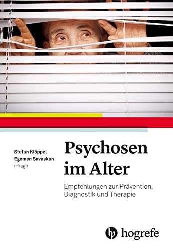 Psychosen im Alter: Empfehlungen zur Prävention, Diagnostik und Therapie