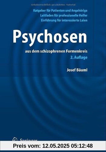 Psychosen: Aus dem schizophrenen Formenkreis (German Edition): Ein Ratgeber für Patienten und Angehörige