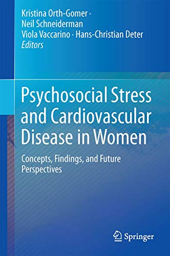 Psychosocial Stress and Cardiovascular Disease in Women: Concepts, Findings, Future Perspectives Psychosocial Stress and Cardiovascular Disease in Women: Concepts, Findings, Future Perspectives